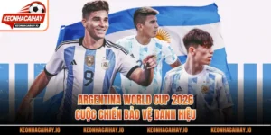 Argentina World Cup 2026 - Cuộc Chiến Bảo Vệ Danh Hiệu