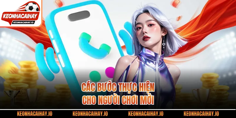 Các bước thực hiện cho người chơi mới