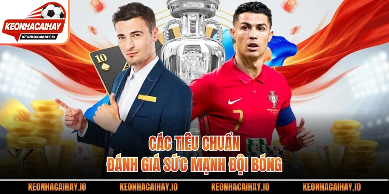 Các tiêu chuẩn đánh giá sức mạnh đội bóng