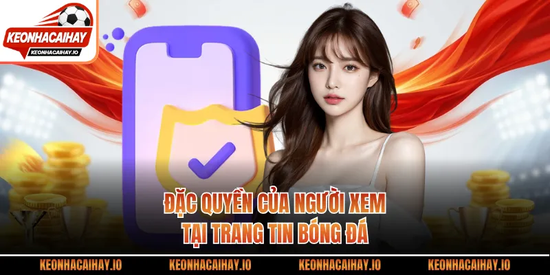 Đặc quyền của người xem tại trang tin bóng đá