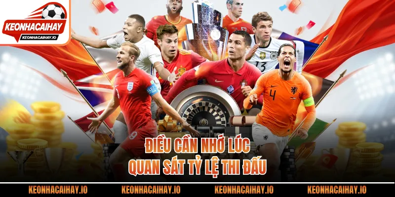 Điều cần nhớ lúc quan sát tỷ lệ thi đấu
