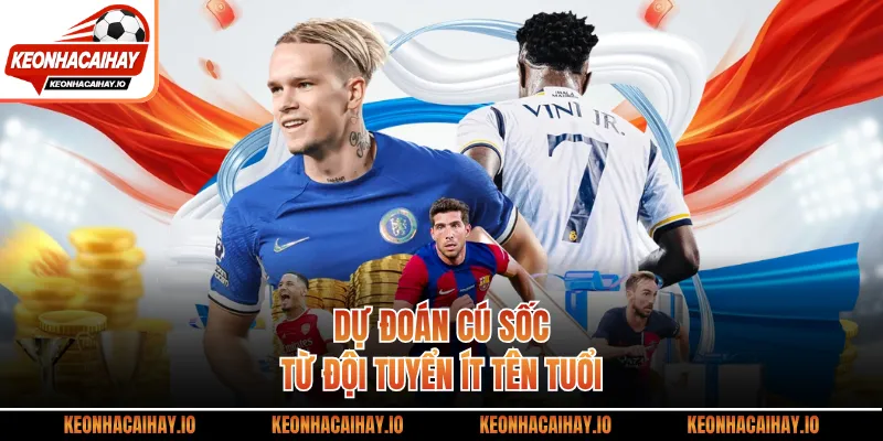 Dự đoán cú sốc từ đội tuyển ít tên tuổi