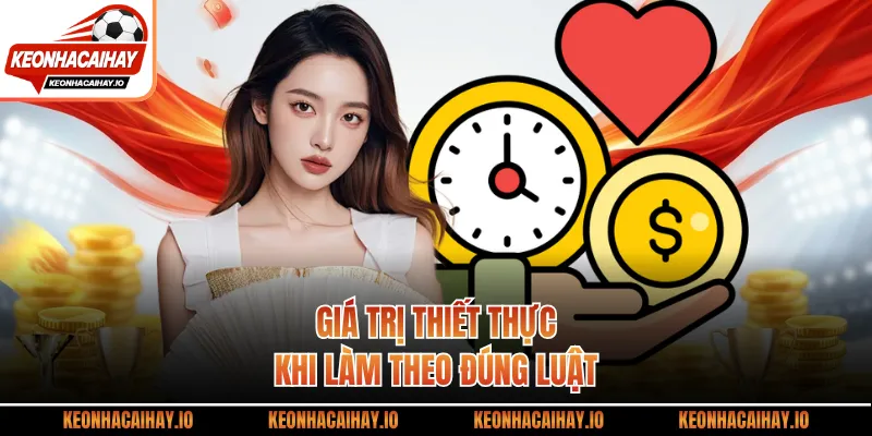 Giá trị thiết thực khi làm theo đúng luật