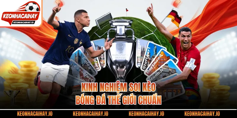 Kinh nghiệm soi kèo bóng đá thế giới chuẩn