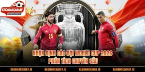Nhận Định Các Đội World Cup 2026 - Phân Tích Chuyên Sâu