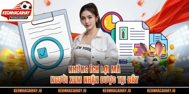 Những ích lợi mà người xem nhận được tại đây