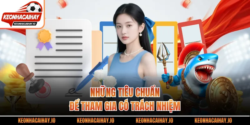 Những tiêu chuẩn để tham gia có trách nhiệm