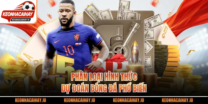 Phân loại hình thức dự đoán bóng đá phổ biến