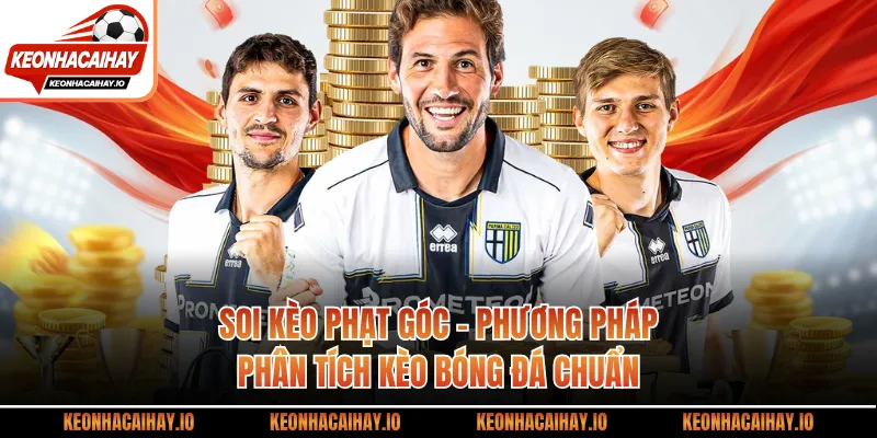 Soi Kèo Phạt Góc - Phương Pháp Phân Tích Kèo Bóng Đá Chuẩn
