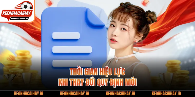 Thời gian hiệu lực khi thay đổi quy định mới