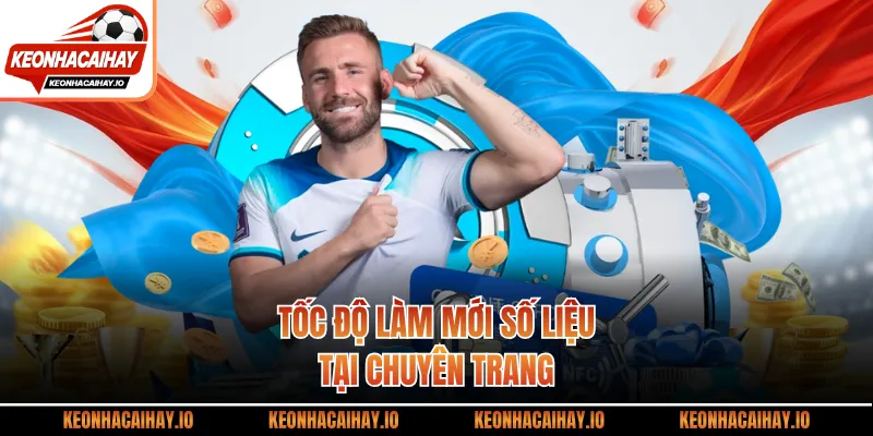 Tốc độ làm mới số liệu tại chuyên trang