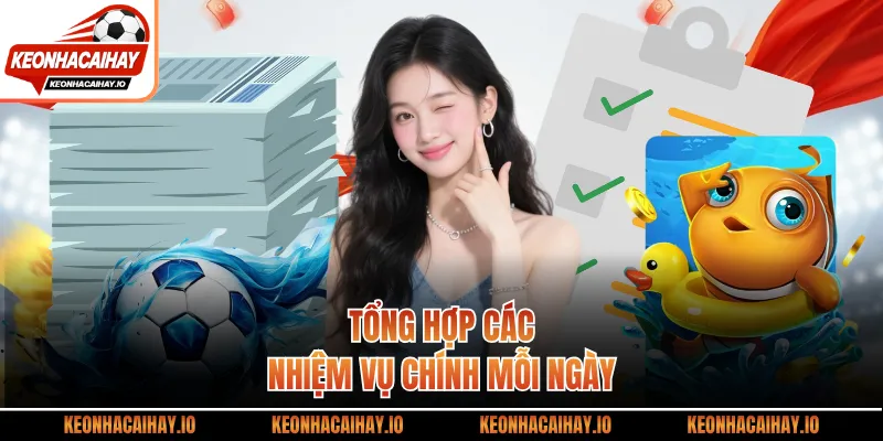 Tổng hợp các nhiệm vụ chính mỗi ngày
