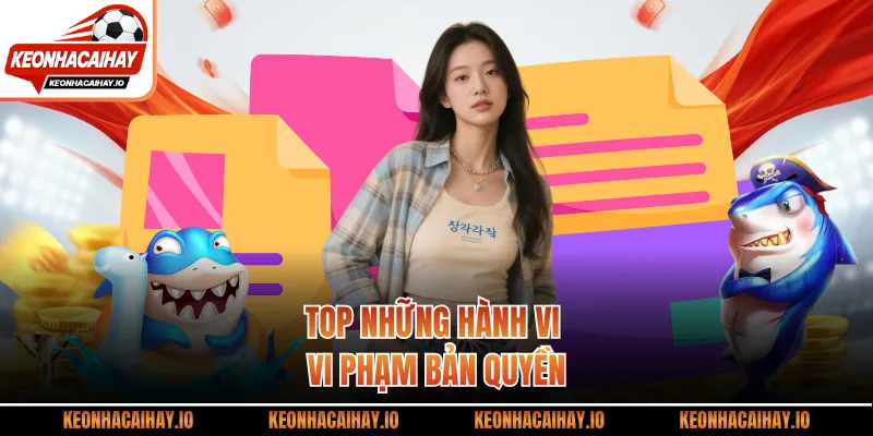 Top những hành vi vi phạm bản quyền