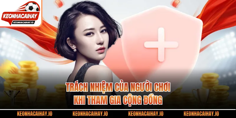 Trách nhiệm của người chơi khi tham gia cộng đồng