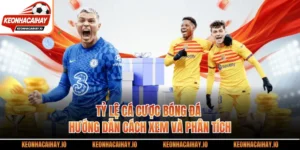 Tỷ Lệ Cá Cược Bóng Đá - Hướng Dẫn Cách Xem Và Phân Tích