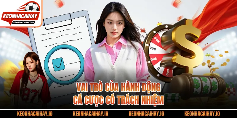 Vai trò của hành động cá cược có trách nhiệm