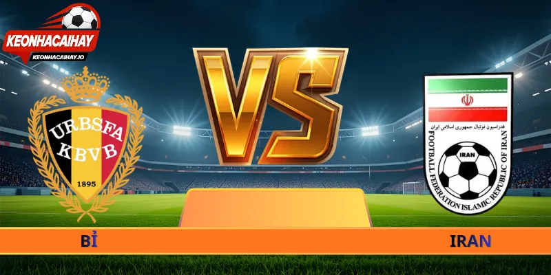 Nhận Định Bỉ Vs Iran - 02h00 Ngày 22/06 World Cup 2026