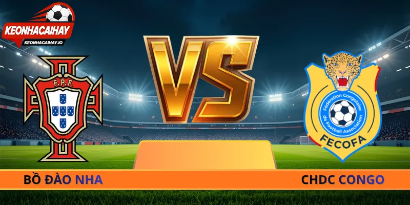 Bồ Đào Nha vs CHDC Congo - Cuộc Đọ Sức Đầy Gay Cấn