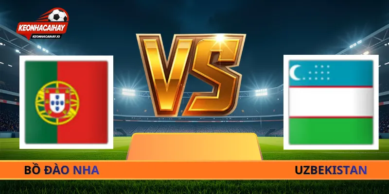 Soi Kèo Bồ Đào Nha Vs Uzbekistan - 00h00 Ngày 24/06