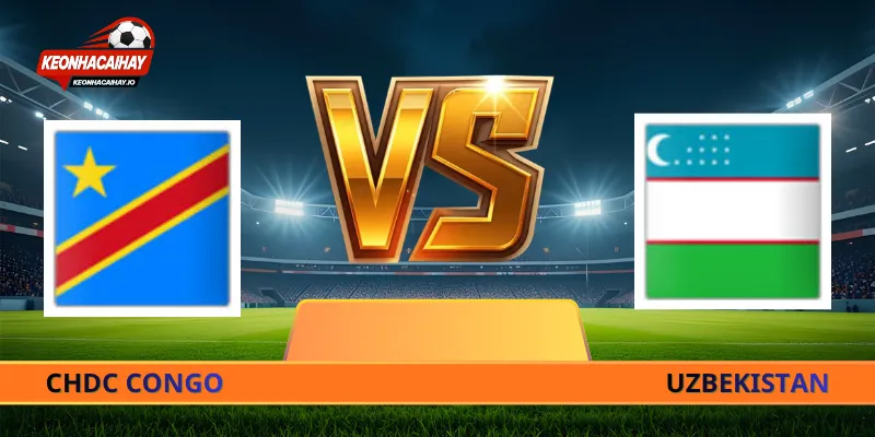 Nhận Định CHDC Congo Vs Uzbekistan - 06h30 Ngày 28/06