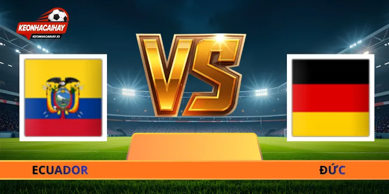 Nhận Định Ecuador Vs Đức - 03h00 Ngày 26/06 World Cup 2026