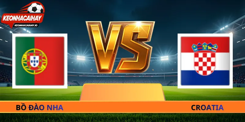 Nhận Định Bồ Đào Nha Vs Croatia - 06h00 Ngày 03/07