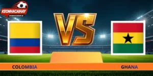 Nhận Định Colombia Vs Ghana, 08h30 Ngày 04/07 World Cup 2026