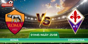 Soi Kèo Roma Vs Fiorentina - 01h45 Ngày 25/08 Serie A 2026