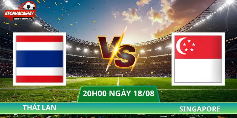 Nhận Định Thái Lan Vs Singapore - 20h00 Ngày 18/08 Asean Cup